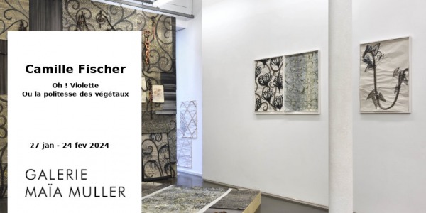 EXPO // CAMILLE FISCHER - OH ! VIOLETTE // GALERIE MAIA MULLER // PARIS