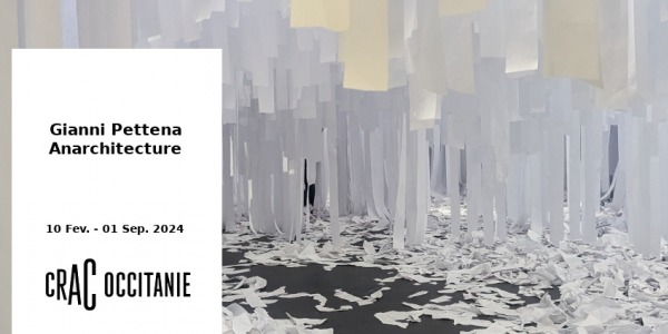 EXPO // GIANNI PETTENA - ANARCHITECTURE // CRAC OCCITANIE  // SETE