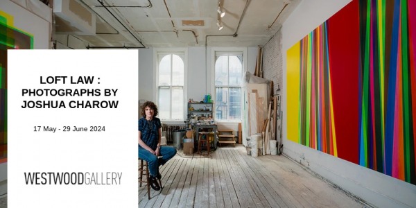 EXHIBITION // LOFT LAW - PHOTOGRAPHS BY JOSHUA CHAROW // WESTWOOD GALLERY // NEW YORK