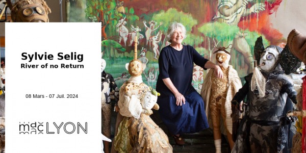 EXHIBITION // SYLVIE SELIG - RIVER OF NO RETURN // MAC LYON