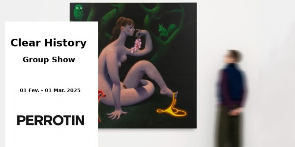 EXHIBITION // CLEAR HISTORY - GROUP SHOW // PERROTIN // PARIS
