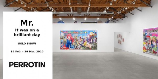 EXHIBITION // MR. - IT WAS ON A BRILLIANT DAY - SOLO SHOW // PERROTIN // LOS ANGELES