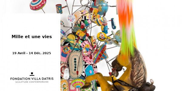 EXHIBITION // MILLE ET UNE VIES // FONDATION VILLA DATRIS // PARIS