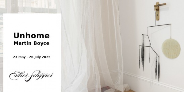 EXHIBITION // MARTIN BOYCE - UNHOME // ESTHER SCHIPPER GALLERY - PARIS