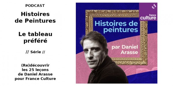 PODCAST // DANIEL ARASSE // HISTOIRES DE PEINTURES // FRANCE CULTURE