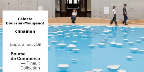 EXHIBITION // CELESTE BOURSIER MOUGENOT - CLINAMEN // BOURSE DE COMMERCE - COLLECTION PINAULT // PARIS
