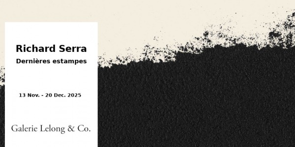 EXHIBITION // RICHARD SERRA - DERNIERES ESTAMPES // GALERIE LELONG & CO // PARIS