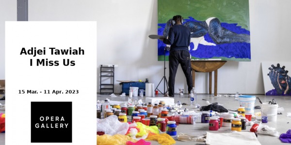 EXHIBITION // ADJEI TAWIAH - I MISS US  // OPERA GALLERY // NEW YORK