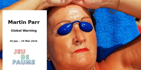 EXHIBITION // MARTIN PARR GLOBAL WARNING // JEU DE PAUME // PARIS