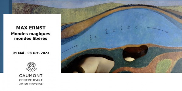 EXPO // MAX ERNST // CENTRE D'ART - HOTEL DE CAUMONT // AIX EN PROVENCE