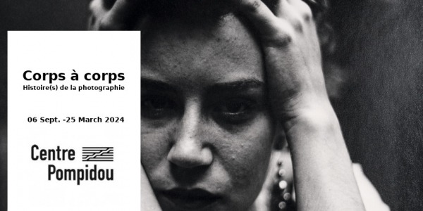 EXPO // CORPS A CORPS - HISTOIRE(S) DE LA PHOTOGRAPHIE // CENTRE POMPIDOU // PARIS