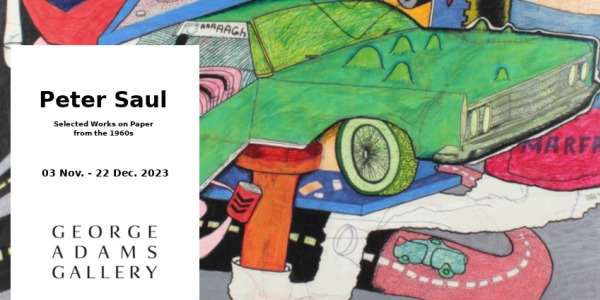 EXHIBITION // PETER SAUL // GEORGE ADAMS GALLERY // NEW YORK