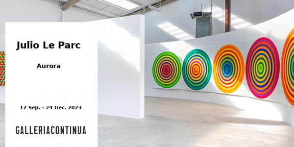 EXHIBITION // JULIO LE PARC - AURORA // GALLERIA CONTINUA // LES MOULINS