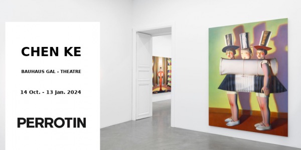 EXHIBITION // CHEN KE - BAUHAUS GAL - THEATRE // PERROTIN // PARIS