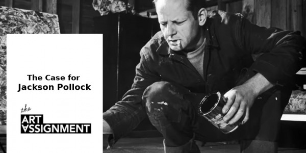 DOCU // THE CASE FOR JACKSON POLLOCK (11mn) // THE ART ASSIGNEMENT